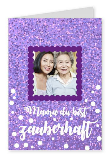 Glitzer-Hintergrund mit personalisierbaren Foto und der Unterschrift Mama du bist zauberhaft