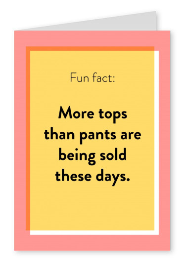 More tops than pants are being sold these days
