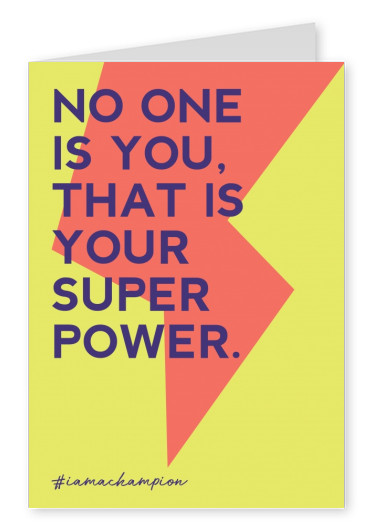 No one is you, that is your superpower - #iamachampion