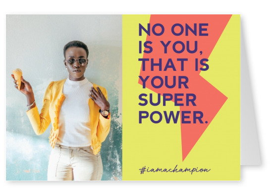 No one is you, that is your superpower - #iamachampion