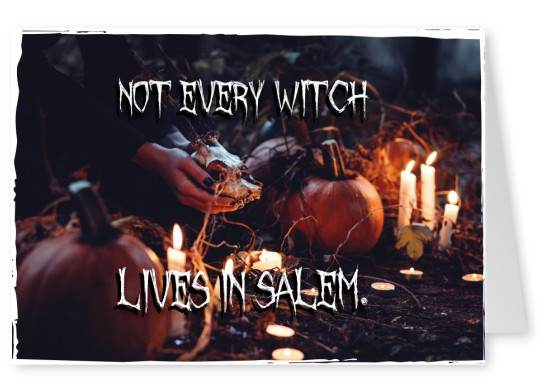 Spruch not every witch lives in Salem