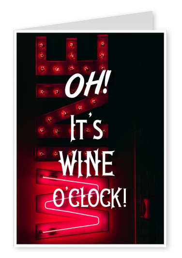 Oh it's wine o'clock Spruchkarte