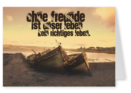 Foto von einem gestrandetem boot mit orangegelben himmel mit dem spruch: ohne freunde ist unser leben kein richtiges leben.
