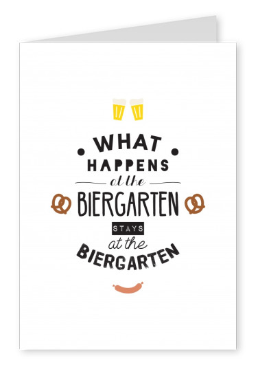 What happens at the Biergarten, stays at the Biergarten