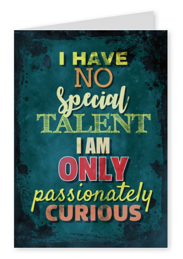 Vintage Spruch Postkarte: I have no special talent i am only passionately curious