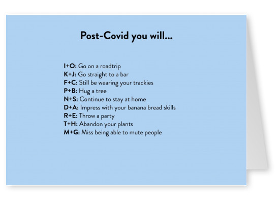 Post-Covid you will...