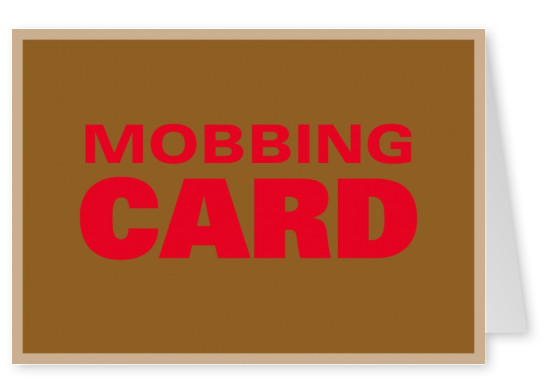 Mobbing Card als Grußkarte
