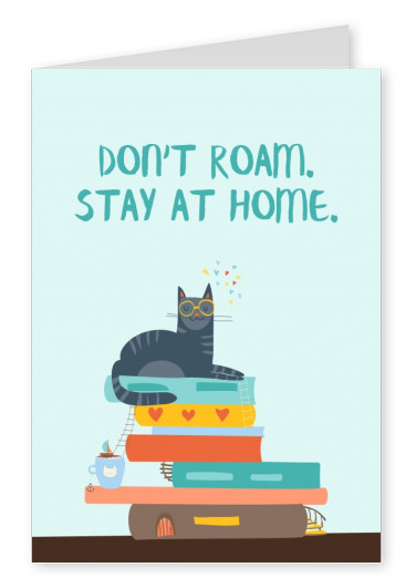 Postkarte Spruch Don't roam. Stay at home.