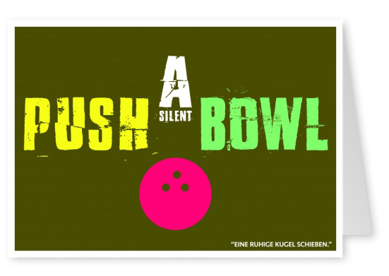 Lustiger Denglisch-Spruch push a silent bowl in neongrÃ¼n, pink und gelbâ€“mypostcard