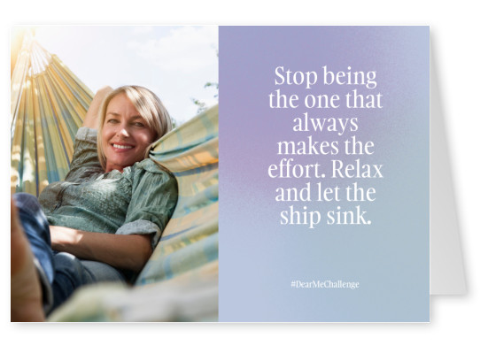 Stop being the one that always makes the effort. Relax and let the ship sink