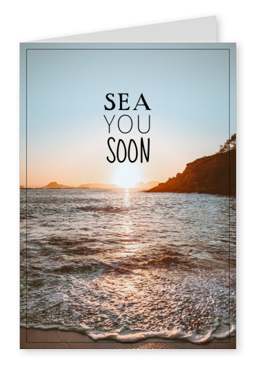 Spruch Sea you soon