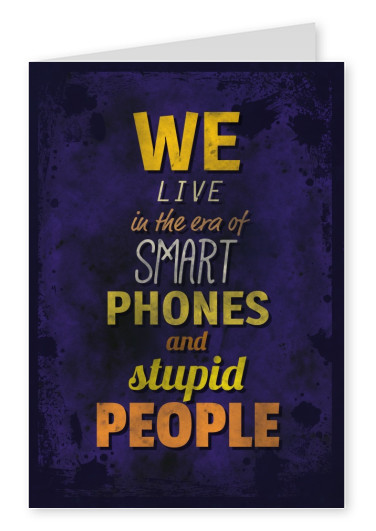 Vintage Spruch Postkarte: We live in the era of smart phones and stupid people