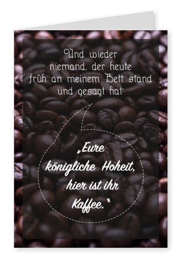 Foto Spruch Kaffee königliche Hoheit