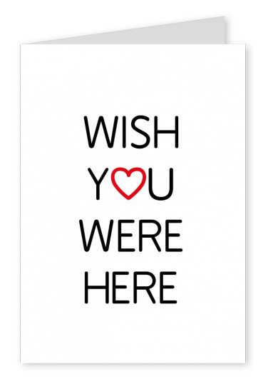 Wish you were here mit Herz in schwarzewr Schrift auf weissem Hintergrund–mypostcard