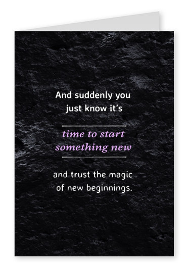 Spruch Time to start something new
