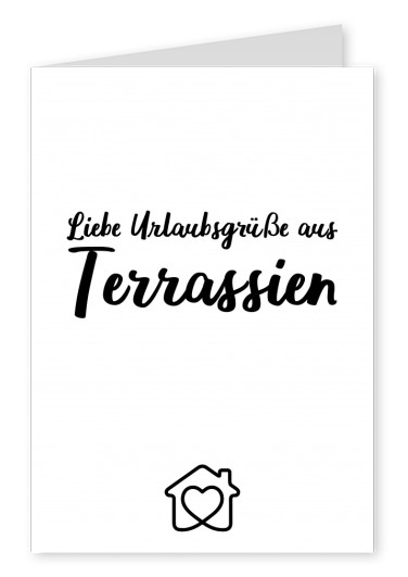 Postkarte Spruch Liebe Urlaubsgrüsse aus Terrassien