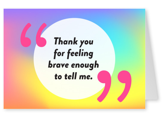 Thank you for feeling brave enough to tell me - Pride Cards