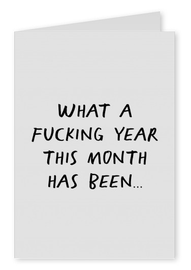 What a fucking month this month has been, schwarzes Text auf grauem Hintergrund