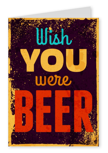 lustige grusskarte mit dem spruch wish you were beer