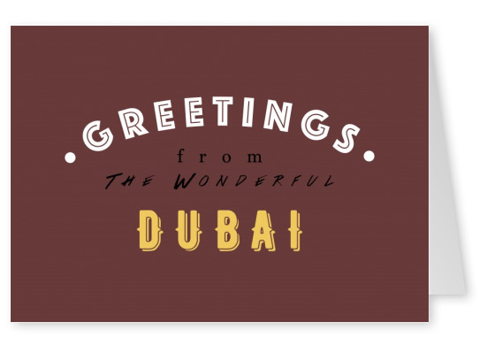 Greetings from the wonderful Dubai