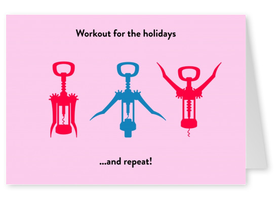 Workout for the holidays... and repeat!