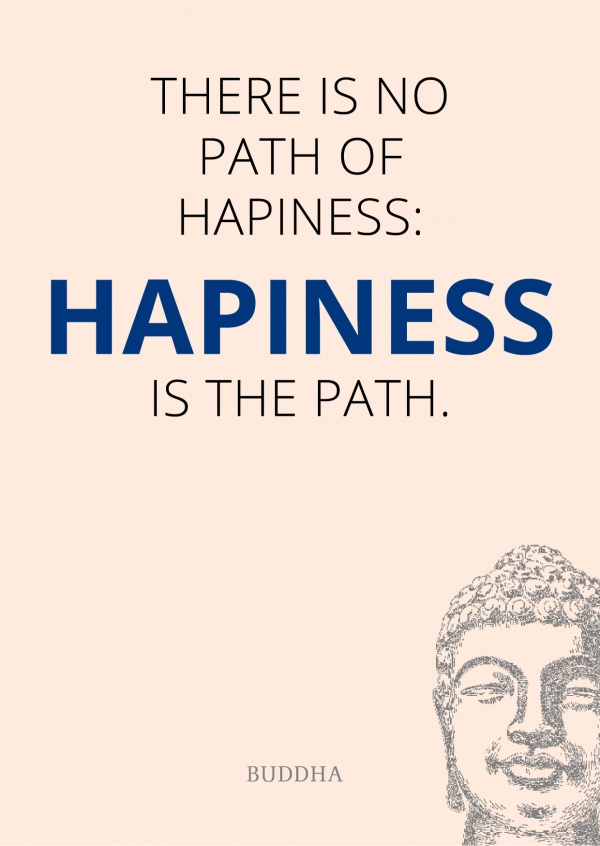 Happiness is the path