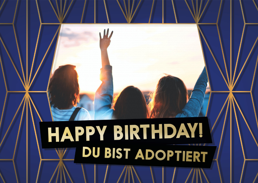 Happy Birthday! Du bist Adoptiert!