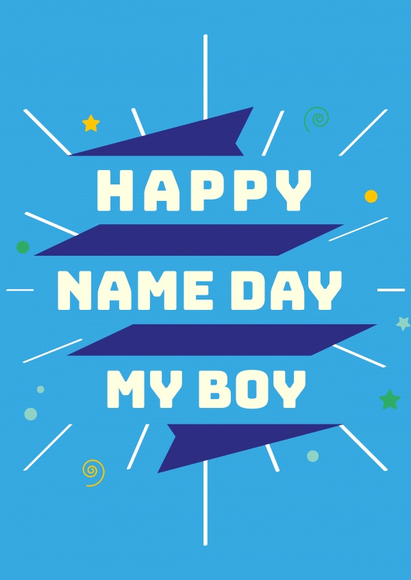 Happy Name Day my boy  Congratulation Cards  Send real 