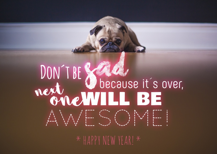 Don´t be sad because it´s over, next one will be awesome. Happy New Year!