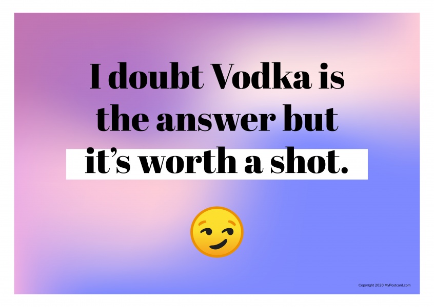Ik twijfel Wodka is het antwoord, maar het is de moeite waard een schot