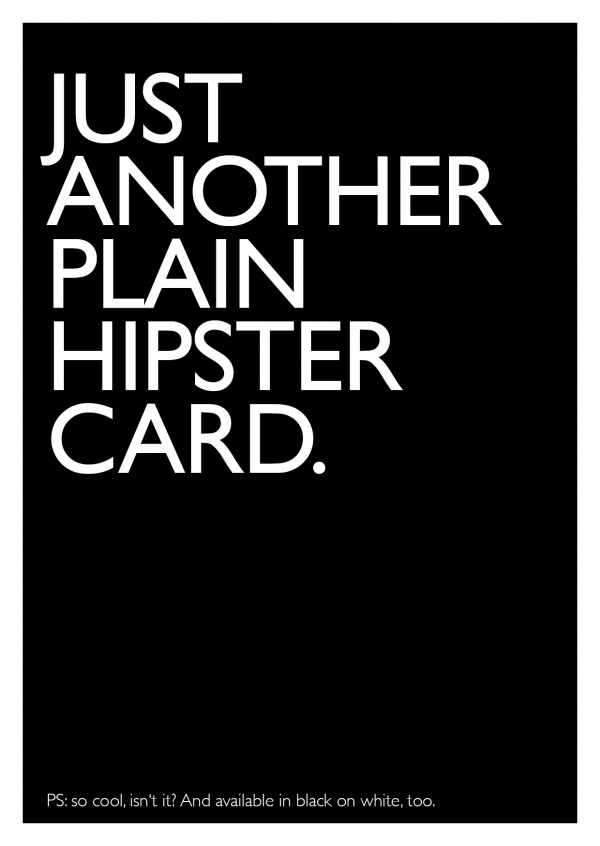 Funny hipster-diss in black and white letteringâ€“mypostcard