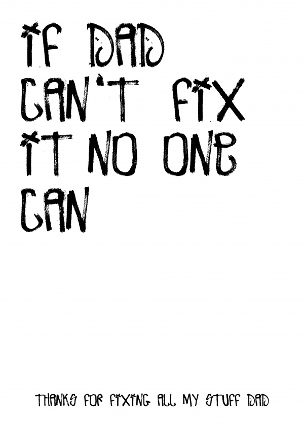 Card saying: If dad can't fix it, no one can!2