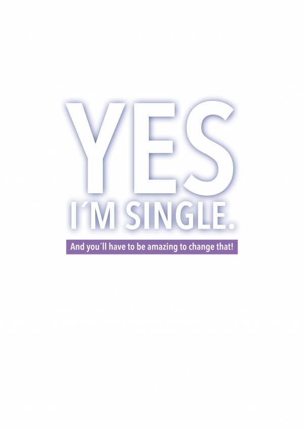 Ja, ik ben single en je hebt geweldig om dat te veranderen