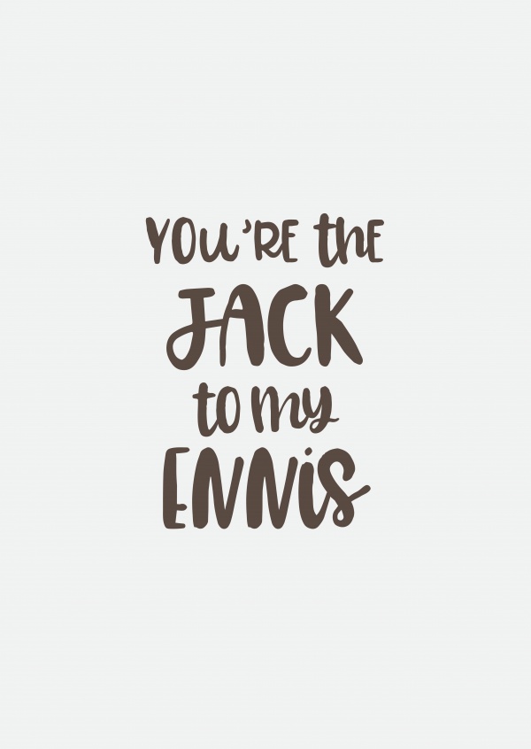 You're the Jack to my Ennis