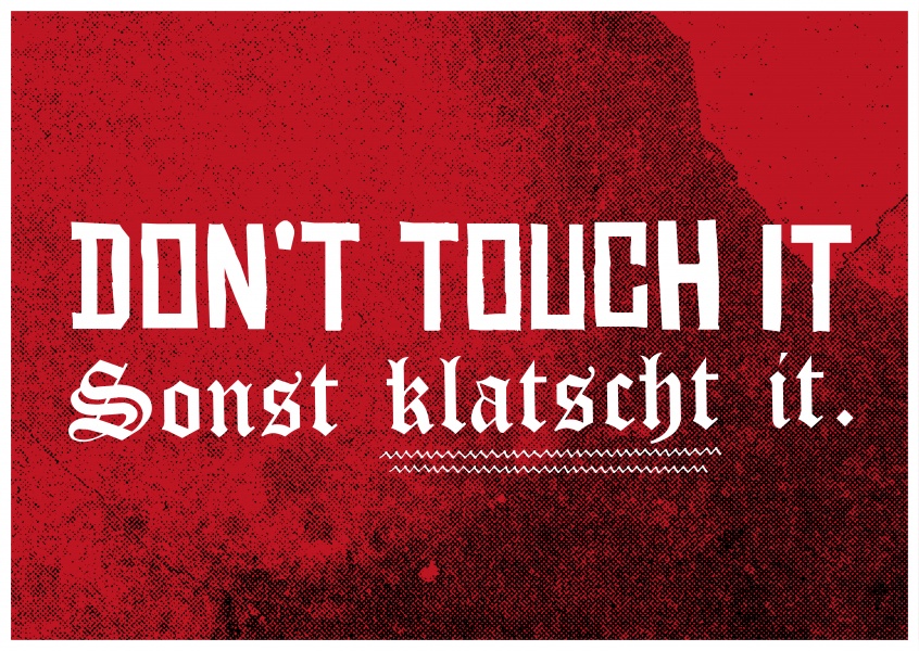Spruch Do not touch it sonst klatscht it