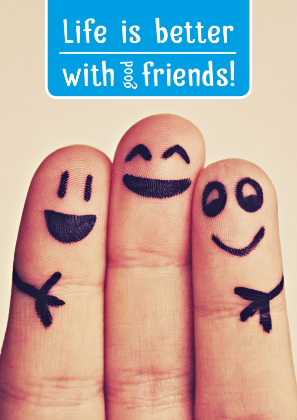 fingers with painted smileys and quote: life is better with good friends