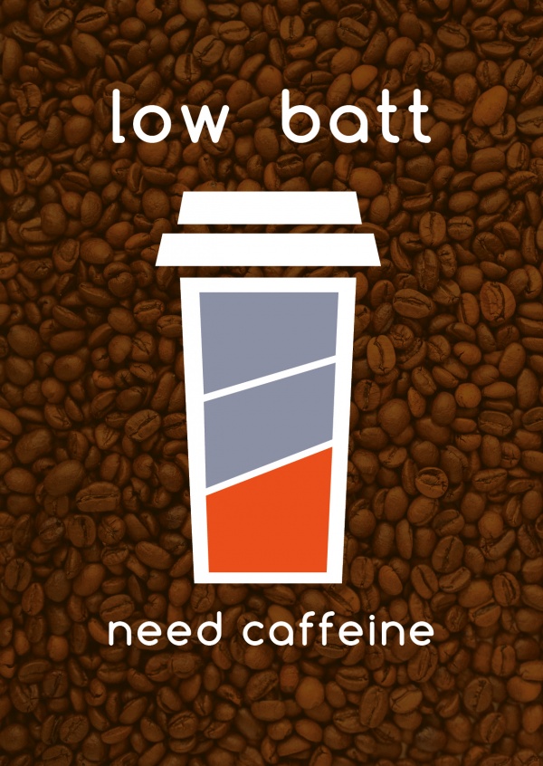 Low batt. Need caffeine.