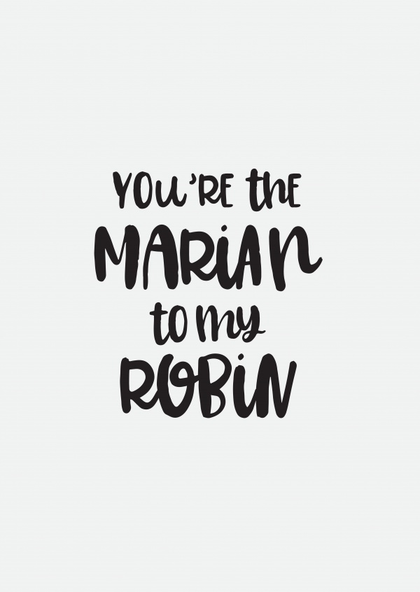 You're the Marian to my Robin