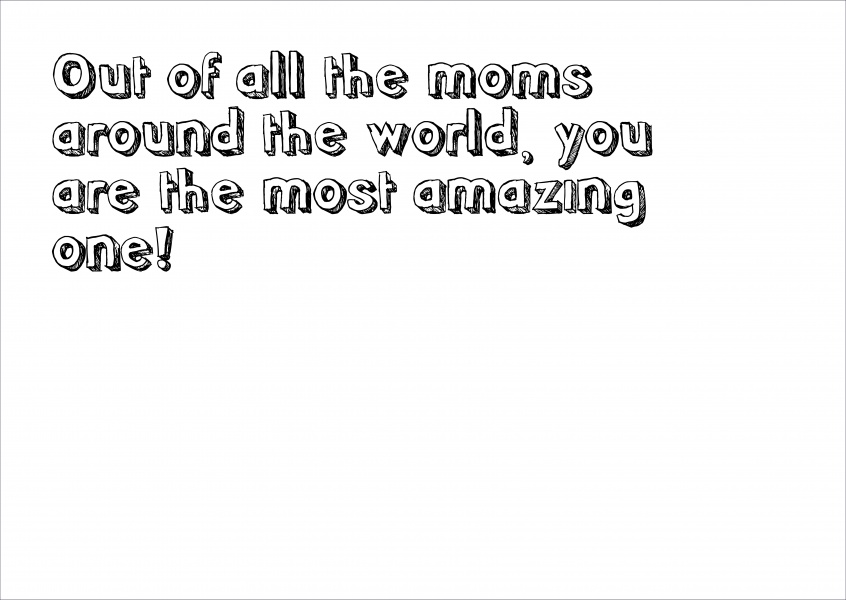 white card saying: Out of all the moms around the world you are the most amazing one