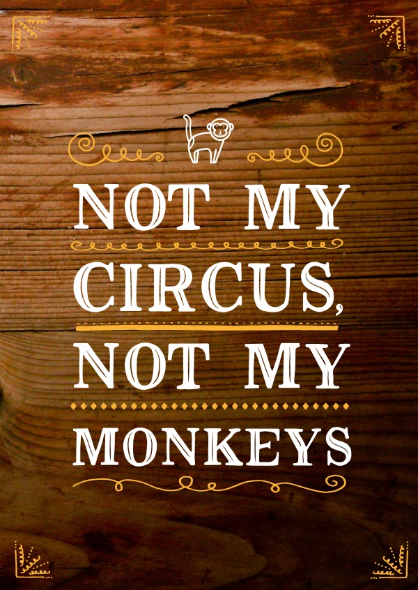 not my circus not my monkeys Spruchkarte