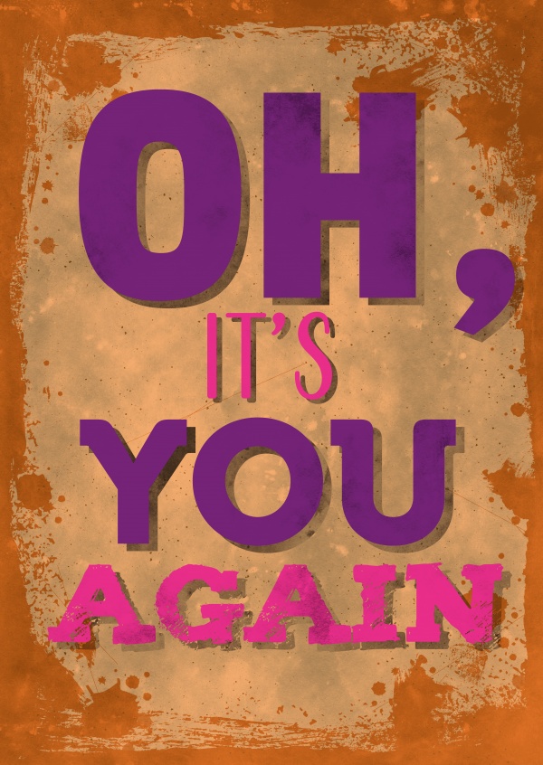 Vintage quote card: Oh, it's you again