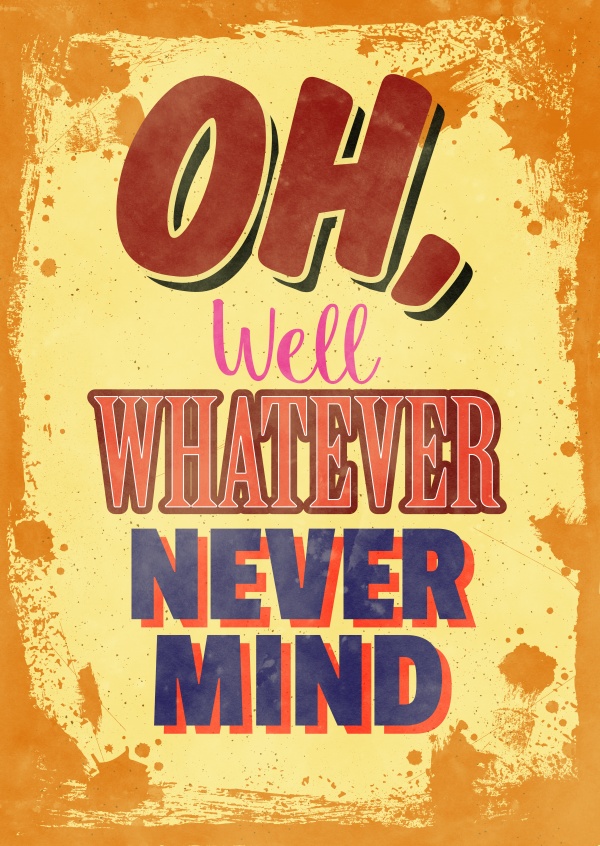 Vintage quote card: Oh well whatever nevermind