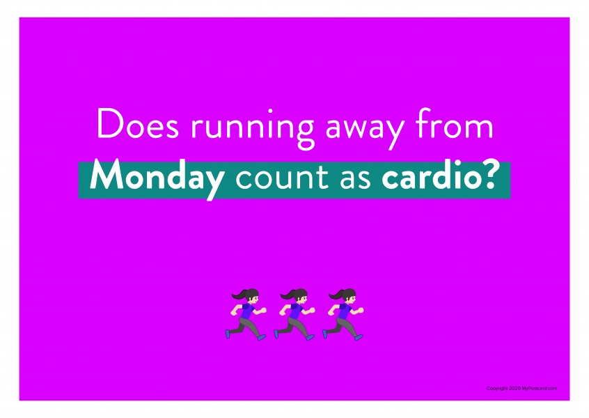 Does running away from Monday count as cardio?