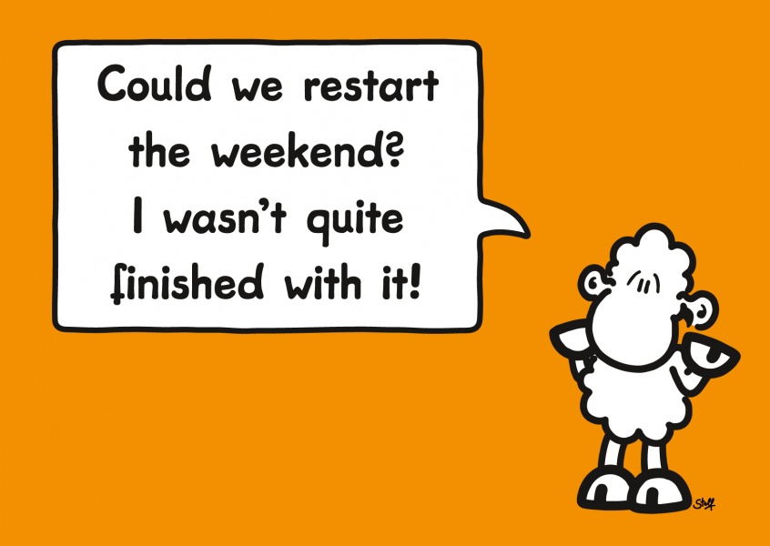 Sheepworld Restart the Weekend, I wasn't done!