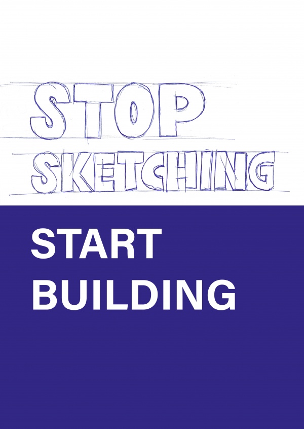 Spruch Stop sketching start building