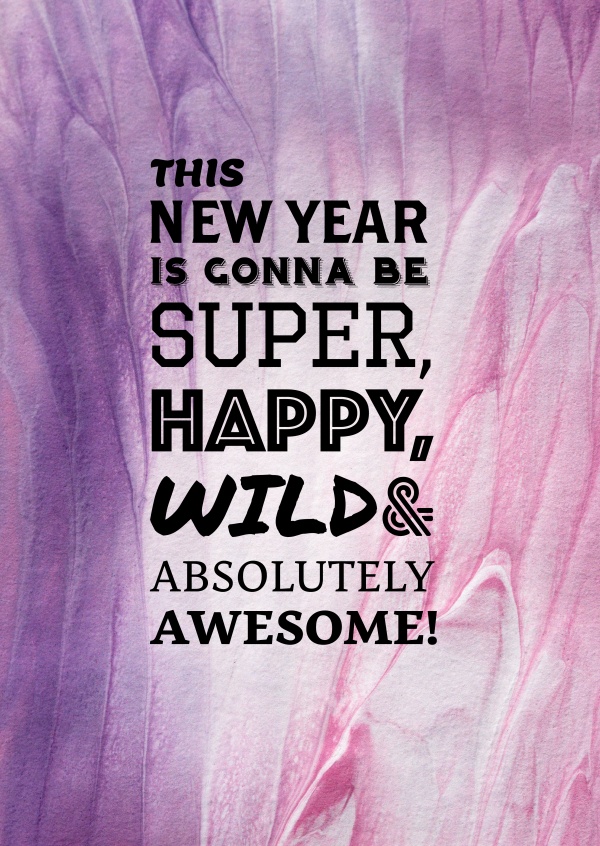 saying This new year is gonna be super happy, wild and absolutely awesome