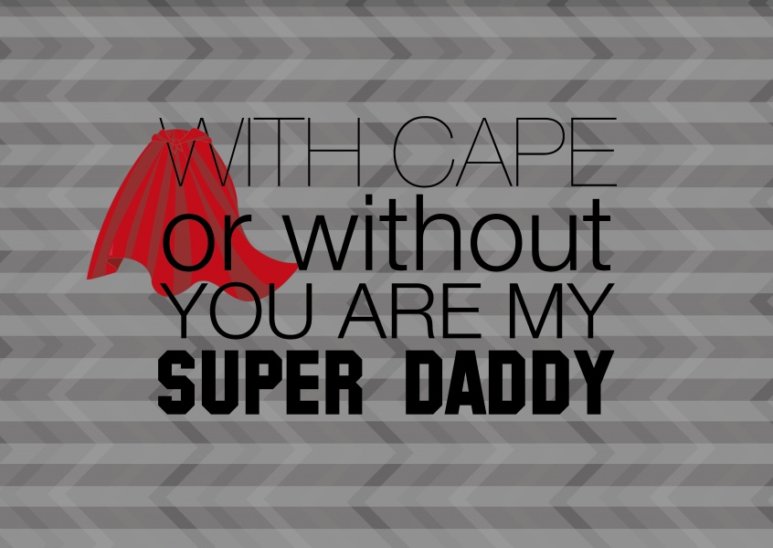 Over-Night-Design with cape or without your are my super daddy