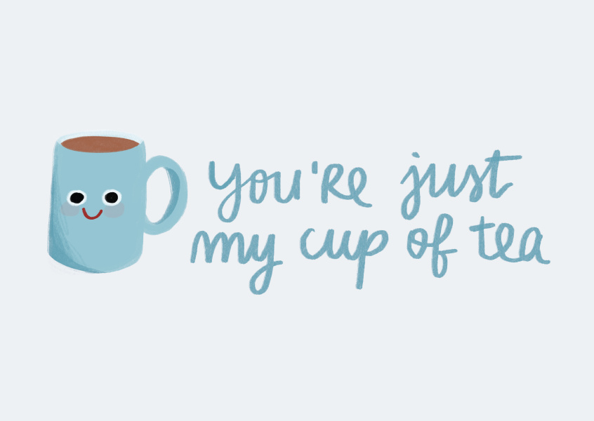 Vous êtes juste ma tasse de thé
