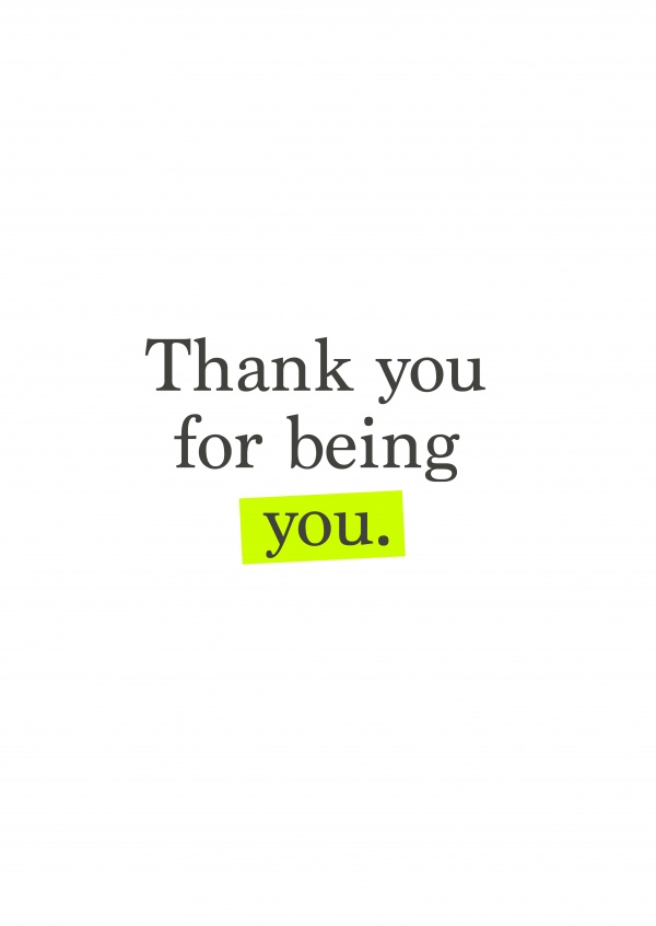 Thank you for being you.