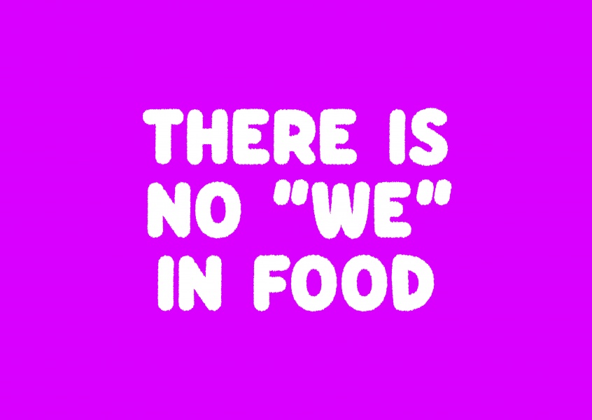 There is no “we” in food